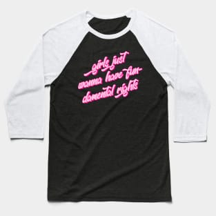 Girls Just Want To Have Fun-Damental Rights Baseball T-Shirt